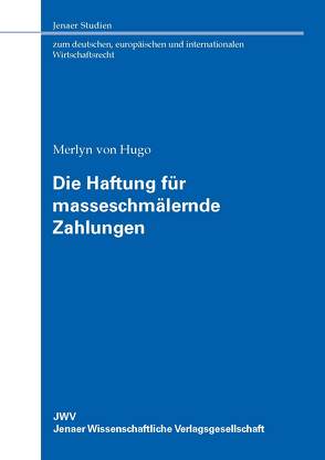 Die Haftung für masseschmälernde Zahlungen von von Hugo,  Merlyn