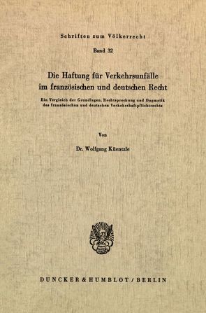 Die Haftung für Verkehrsunfälle im französischen und deutschen Recht. von Küentzle,  Wolfgang