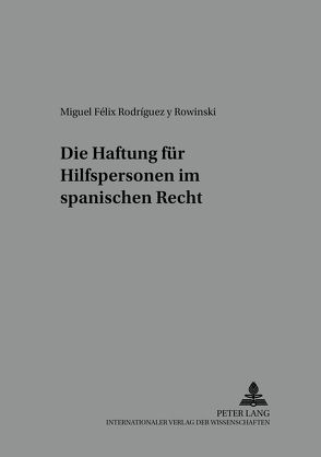 Die Haftung für Hilfspersonen im spanischen Recht von Rodríguez y Rowinski,  Miguel Félix