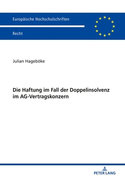 Die Haftung im Fall der Doppelinsolvenz im AG-Vertragskonzern von Hageböke,  Julian