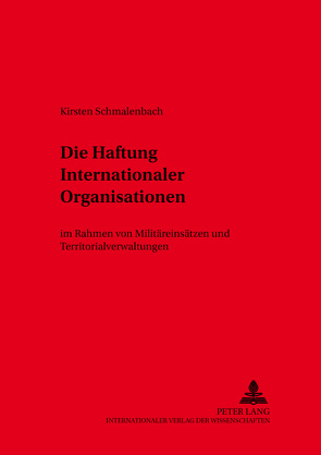 Die Haftung Internationaler Organisationen von Schmalenbach,  Kirsten