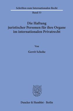 Die Haftung juristischer Personen für ihre Organe im internationalen Privatrecht. von Schohe,  Gerrit