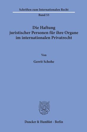 Die Haftung juristischer Personen für ihre Organe im internationalen Privatrecht. von Schohe,  Gerrit