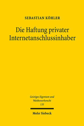 Die Haftung privater Internetanschlussinhaber von Köhler,  Sebastian