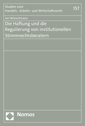 Die Haftung und die Regulierung von institutionellen Stimmrechtsberatern von Wünschmann,  Jan