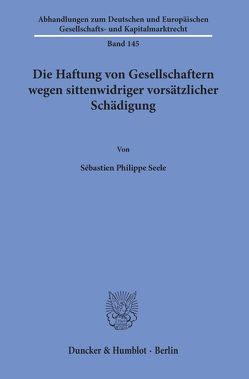 Die Haftung von Gesellschaftern wegen sittenwidriger vorsätzlicher Schädigung. von Seele,  Sébastien Philippe