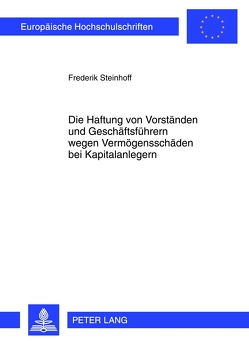 Die Haftung von Vorständen und Geschäftsführern wegen Vermögensschäden bei Kapitalanlegern von Steinhoff,  Frederik