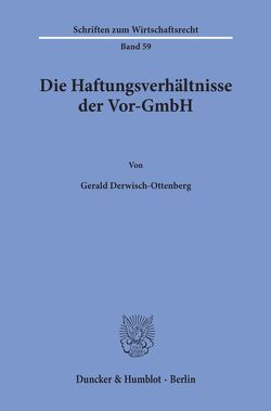 Die Haftungsverhältnisse der Vor-GmbH. von Derwisch-Ottenberg,  Gerald