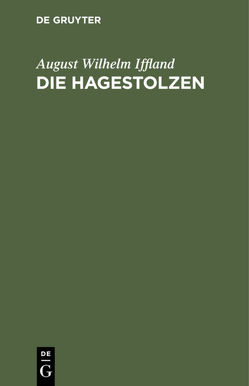 Die Hagestolzen von Iffland,  August Wilhelm