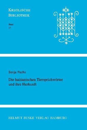 Die haitianischen Tiersprichwörter und ihre Herkunft von Fuchs,  Sonja