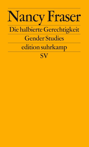 Die halbierte Gerechtigkeit von Fraser,  Nancy, Wördemann,  Karin