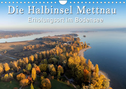 Die Halbinsel Mettnau – Erholungsort im Bodensee (Wandkalender 2024 DIN A4 quer), CALVENDO Monatskalender von Keller,  Markus