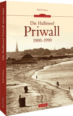 Die Halbinsel Priwall 1900-1990 von Fechner,  Rolf