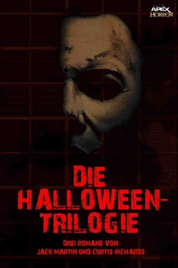 DIE HALLOWEEN-TRILOGIE von Dörge,  Christian, Martin,  Jack, Richards,  Curtis