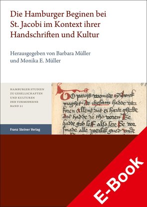 Die Hamburger Beginen bei St. Jacobi im Kontext ihrer Handschriften und Kultur von Müller,  Barbara, Müller,  Monika E