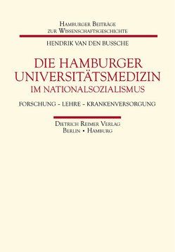 Die Hamburger Universitätsmedizin im Nationalsozialismus von Bussche,  Hendrik van den