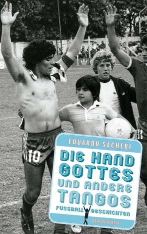 Die Hand Gottes und andere Tangos von Sacheri,  Eduardo, Strobel,  Matthias