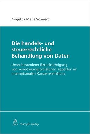 Die handels- und steuerrechtliche Behandlung von Daten von Schwarz,  Angelica Maria