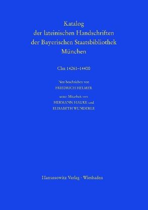 Die Handschriften aus St. Emmeram in Regensburg, Band 3 (Clm14261-14400) von Hauke,  Hermann, Helmer,  Friedrich, Wunderle,  Elisabeth