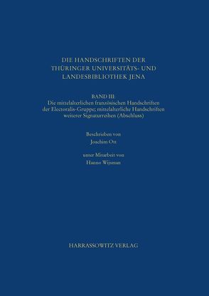 Die Handschriften der Thüringer Universitäts- und Landesbibliothek Jena. Band III von Ott,  Joachim, Wijsman,  Hanno