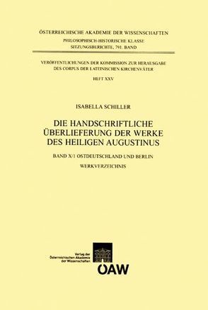Die handschriftliche Überlieferung der Werke des Heiligen Augustinus von Schiller,  Isabella
