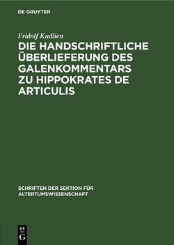 Die handschriftliche Überlieferung des Galenkommentars zu Hippokrates De Articulis von Kudlien,  Fridolf