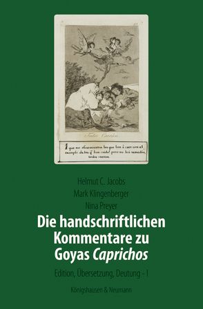 Die handschriftlichen Kommentare zu Goyas ,Caprichos’ von Jacobs,  Helmut C, Klingenberger,  Mark, Preyer,  Nina
