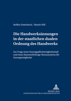 Die Handwerksinnungen in der staatlichen dualen Ordnung des Handwerks von Detterbeck,  Steffen, Will,  Martin