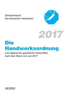 Die Handwerksordnung 2017 von Zentralverband des Deutschen Handwerks