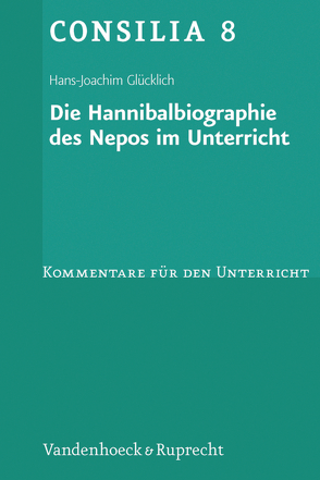 Die Hannibalbiographie des Nepos im Unterricht von Glücklich,  Hans-Joachim