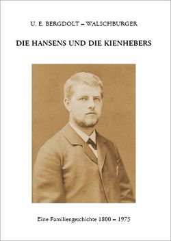 Die Hansens und die Kienhebers von Bergdolt-Walschburger,  U. E.
