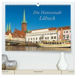 Die Hansestadt Lübeck (hochwertiger Premium Wandkalender 2024 DIN A2 quer), Kunstdruck in Hochglanz von Smith,  Sidney