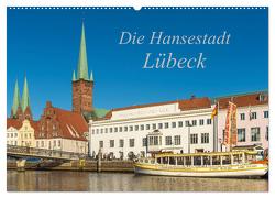 Die Hansestadt Lübeck (Wandkalender 2024 DIN A2 quer), CALVENDO Monatskalender von Smith,  Sidney