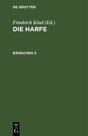 Die Harfe / Die Harfe. Bändchen 3 von Kind,  Friedrich