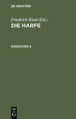 Die Harfe / Die Harfe. Bändchen 2 von Kind,  Friedrich
