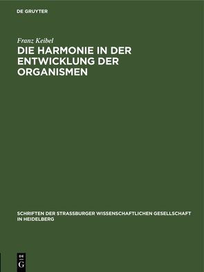Die Harmonie in der Entwicklung der Organismen von Keibel,  Franz
