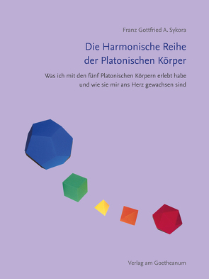 Die Harmonische Reihe der Platonischen Körper von Sykora,  Franz Gottfried A.