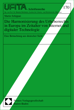 Die Harmonisierung des Urheberrechts in Europa im Zeitalter von Internet und digitaler Technologie von Schippan,  Martin
