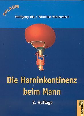 Die Harninkontinenz beim Mann von Ide,  Wolfgang, Vahlensieck,  Winfried