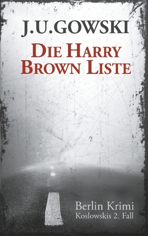 Die Harry Brown Liste von Gowski,  J.U.