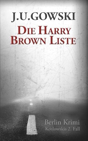 Die Harry Brown Liste von Gowski,  J.U.
