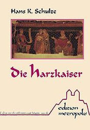 Die Harzkaiser von Schulze,  Hans K.