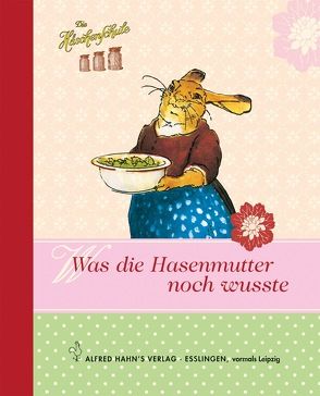 Die Häschenschule: Die Häschenschule – Was die Hasenmutter noch wusste von Koch-Gotha,  Fritz