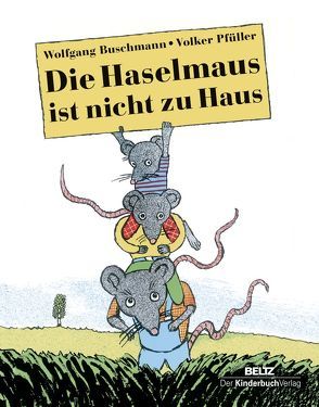 Die Haselmaus ist nicht zu Haus von Buschmann,  Wolfgang, Pfüller,  Volker