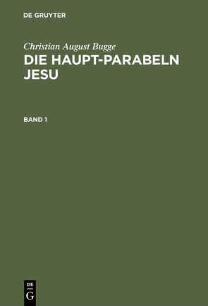 Die Haupt-Parabeln Jesu von Bugge,  Christian August