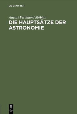 Die Hauptsätze der Astronomie von Moebius,  August Ferdinand