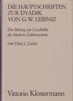 Die Hauptschriften zur Dyadik von G. W. Leibniz von Zacher,  Hans J