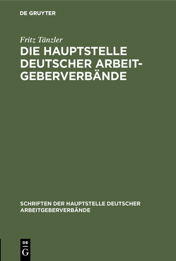 Die Hauptstelle Deutscher Arbeitgeberverbände von Taenzler,  Fritz