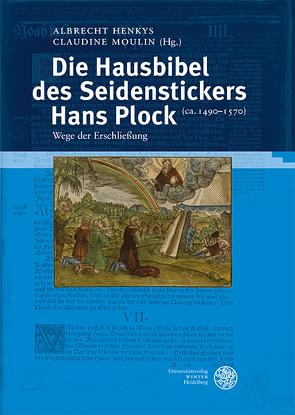Die Hausbibel des Seidenstickers Hans Plock (ca. 1490–1570) von Henkys,  Albrecht, Moulin,  Claudine