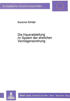 Die Hausratsteilung im System der ehelichen Vermögensordnung von Schoepf,  Susanne